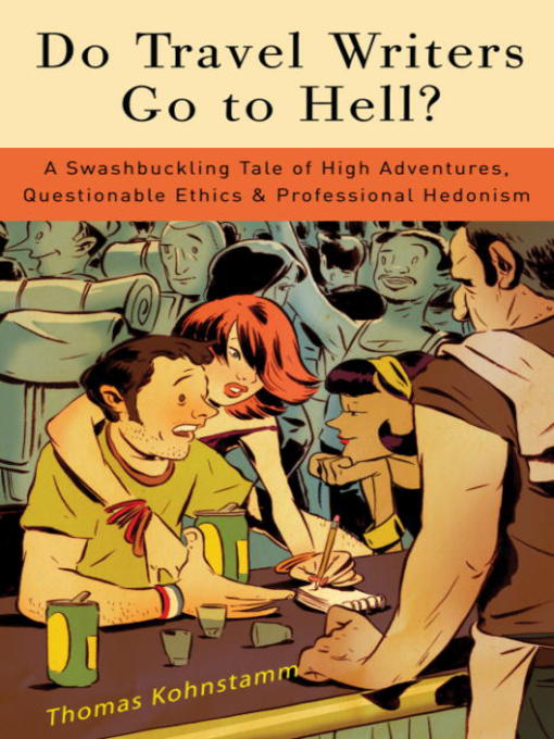 Title details for Do Travel Writers Go to Hell? by Thomas Kohnstamm - Available
